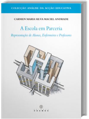 A Escola em Parceria  - Representações de Alunos, Enfermeiros e Professores